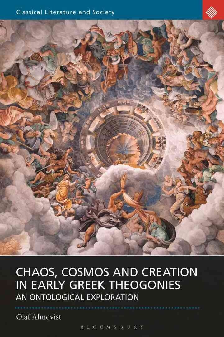 Chaos, Cosmos and Creation in Early Greek Theogonies: An Ontological Exploration, 1st Edition