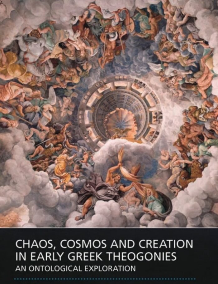 Chaos, Cosmos and Creation in Early Greek Theogonies: An Ontological Exploration, 1st Edition
