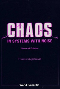 Chaos In Systems With Noise (2nd Edition)