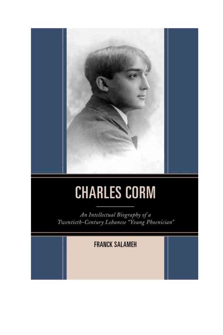 Charles Corm: An Intellectual Biography of a Twentieth-Century Lebanese â€œYoung Phoenicianâ€