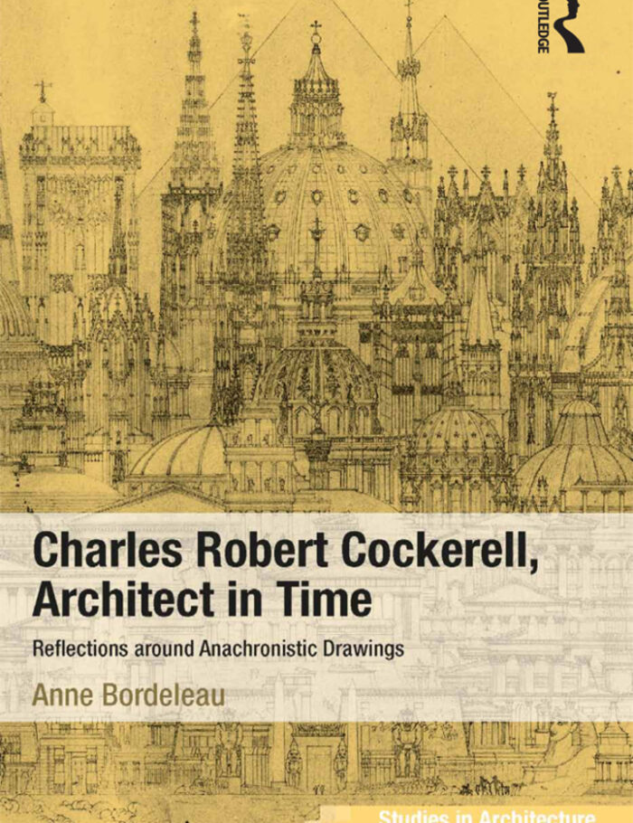 Charles Robert Cockerell Architect in Time: Reflections around Anachronistic Drawings
