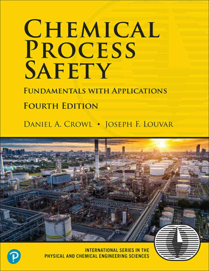 Chemical Process Safety: Fundamentals with Applications, 4th Edition