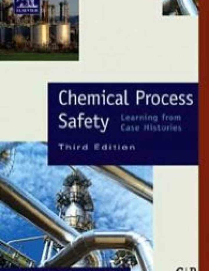 Chemical Process Safety: Learning from Case Histories