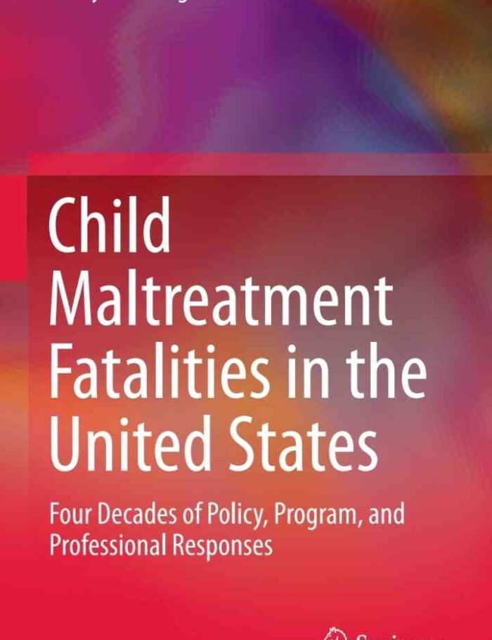 Child Maltreatment Fatalities in the United States: Four Decades of Policy, Program, and Professional Responses