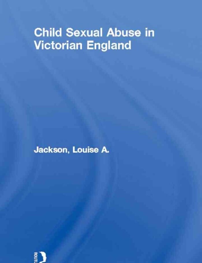 Child Sexual Abuse in Victorian England, 1st Edition
