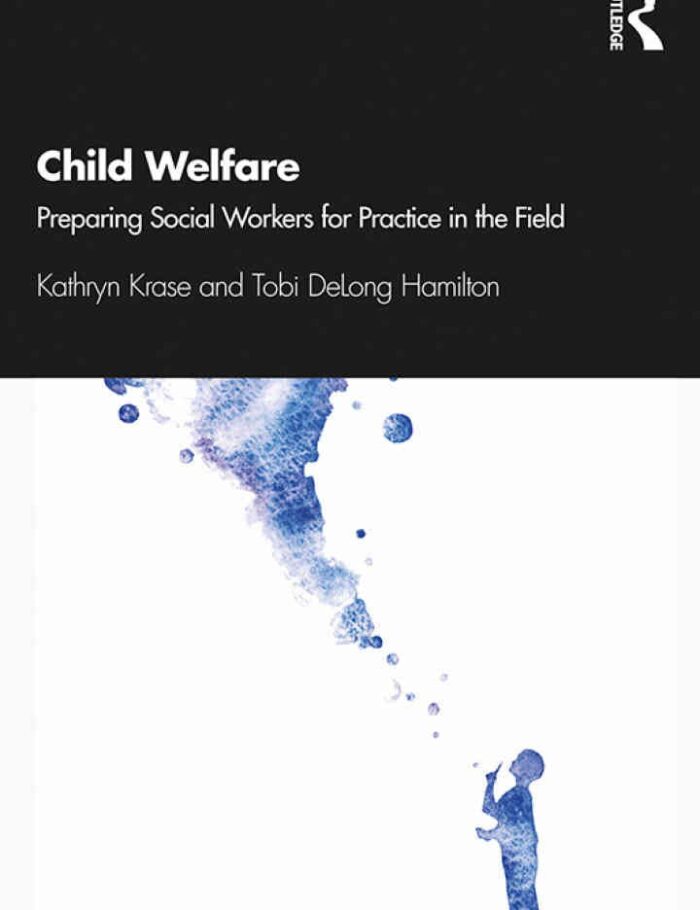 Child Welfare: Preparing Social Workers for Practice in the Field, 1st Edition