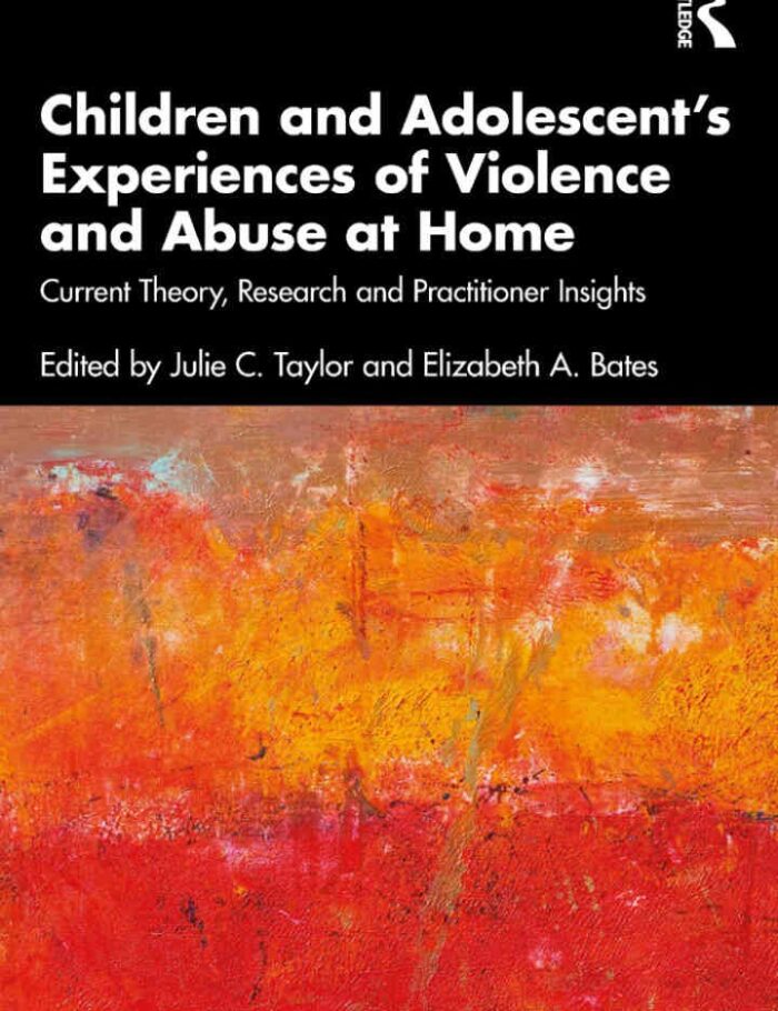 Children and Adolescentâ€™s Experiences of Violence and Abuse at Home: Current Theory, Research and Practitioner Insights, 1st Edition