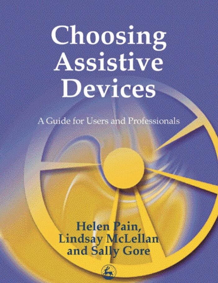 Choosing Assistive Devices: A Guide for Users and Professionals