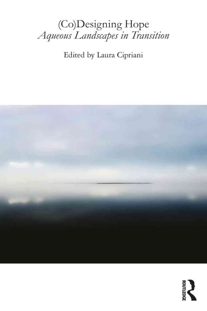 (Co)Designing Hope: Aqueous Landscapes in Transition, 1st Edition