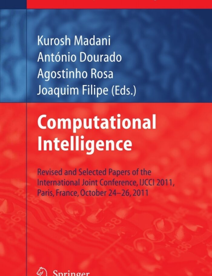 Computational Intelligence: Revised and Selected Papers of the International Joint Conference IJCCI 2011 Paris France October 24-26 2011