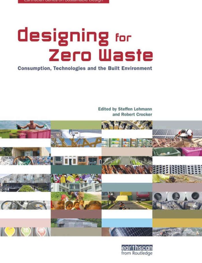 Designing for Zero Waste: Consumption, Technologies and the Built Environment, 1st Edition