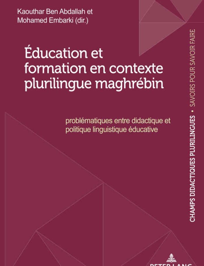 Ã‰ducation et formation en contexte plurilingue maghrÃ©bin: ProblÃ©matiques entre didactique et politique linguistique Ã©ducative
