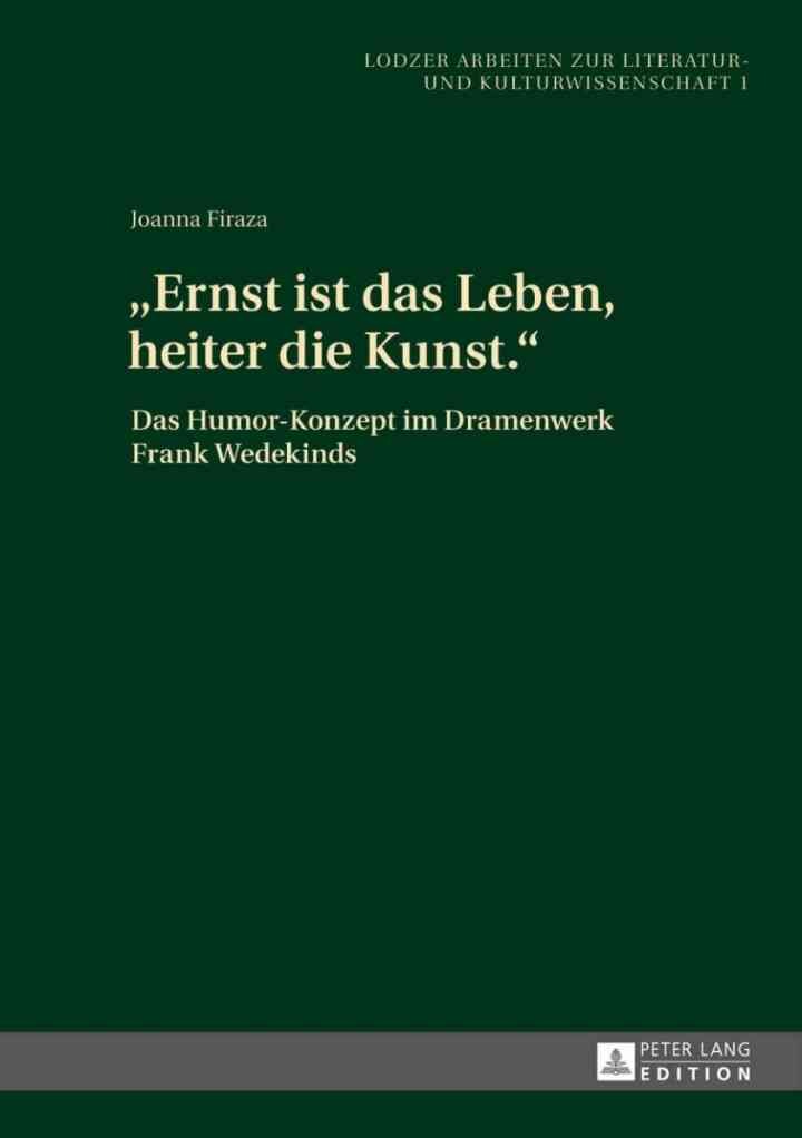 Â«Ernst ist das Leben, heiter die Kunst.Â»: Das Humor-Konzept im Dramenwerk Frank Wedekinds, 1st Edition