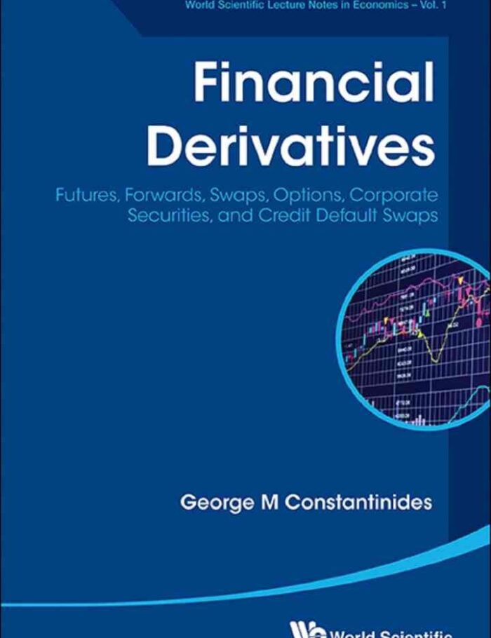 Financial Derivatives: Futures, Forwards, Swaps, Options, Corporate Securities, and Credit Default Swaps