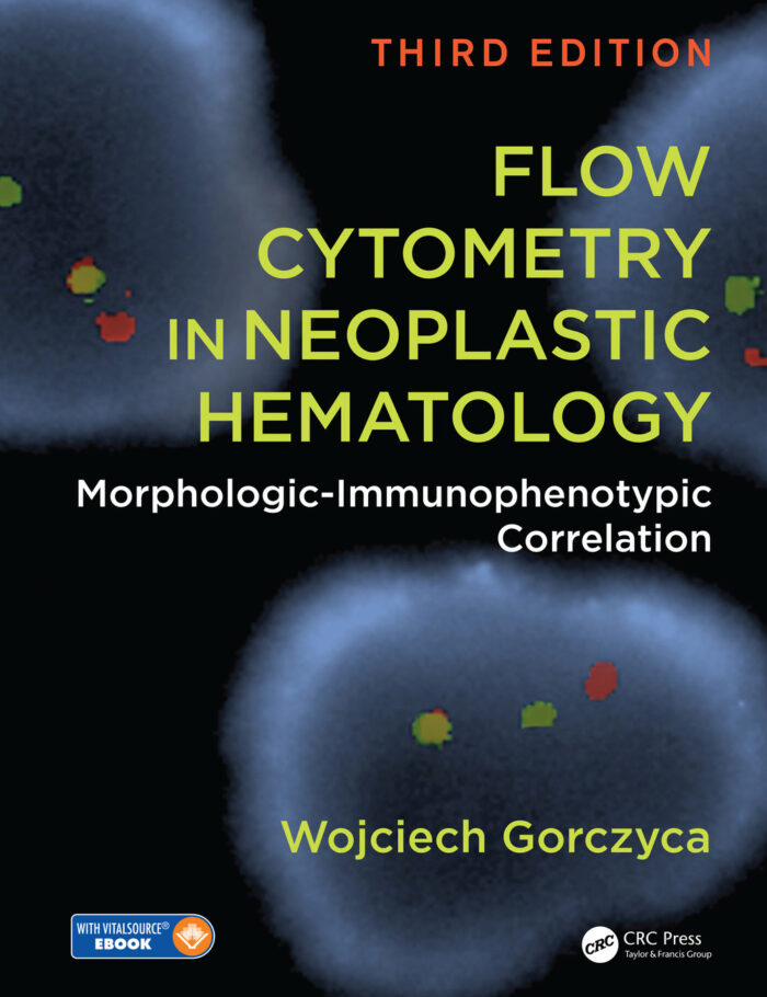 Flow Cytometry in Neoplastic Hematology: Morphologic-Immunophenotypic Correlation, Third Edition