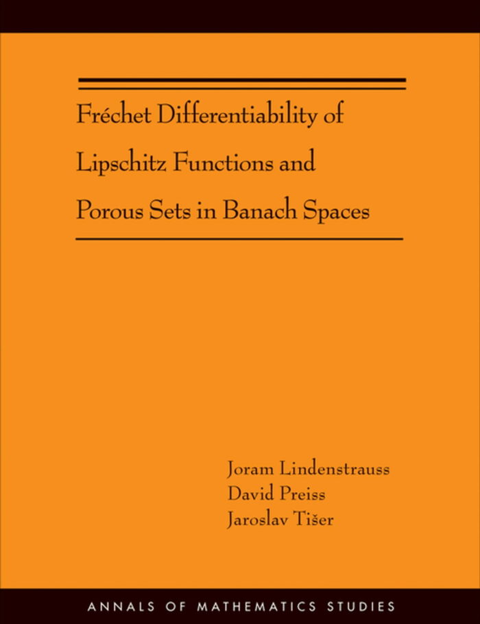 Fr�chet Differentiability of Lipschitz Functions and Porous Sets in Banach Spaces (AM-179) Fr�chet Differentiability of Lipschitz Functions and Porous Sets in Banach Spaces (AM-179)