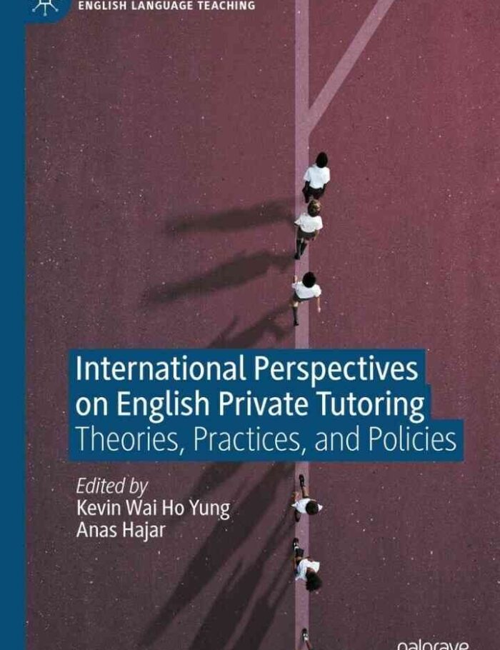 International Perspectives on English Private Tutoring: Theories, Practices, and Policies