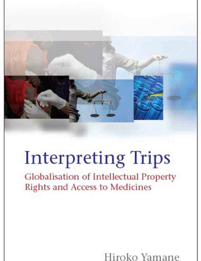 Interpreting TRIPS: Globalisation of Intellectual Property Rights and Access to Medicines