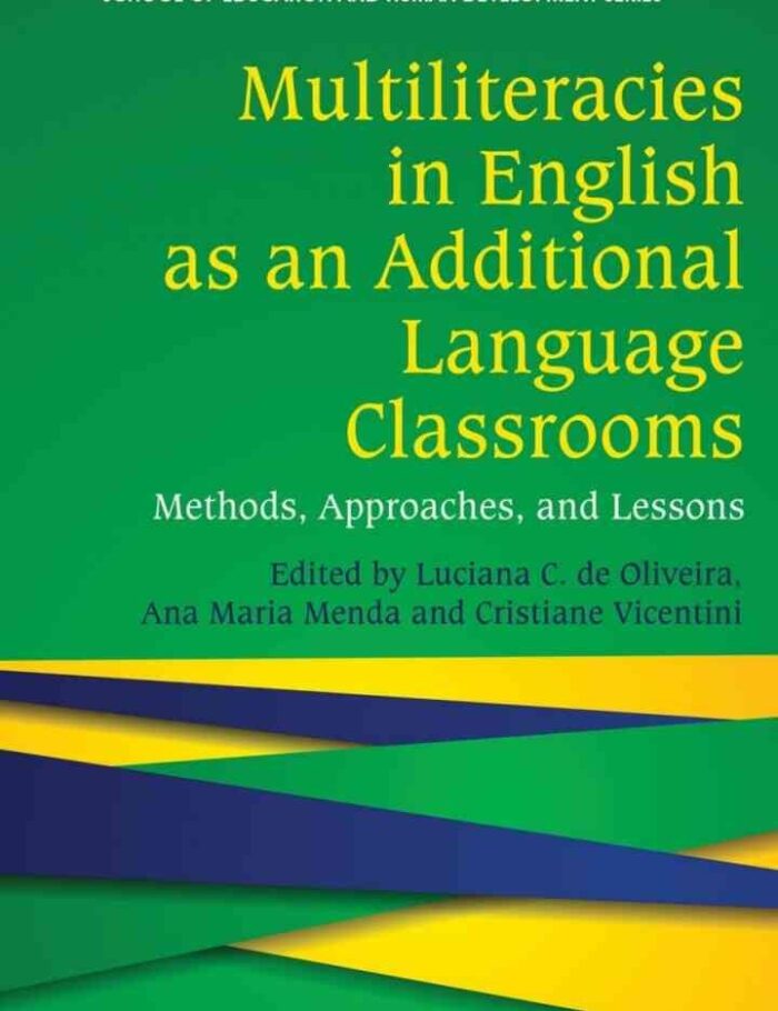 Multiliteracies in English as an Additional Language Classrooms: Methods, Approaches, and Lessons