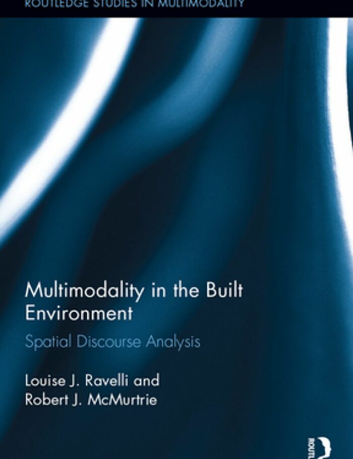 Multimodality in the Built Environment: Spatial Discourse Analysis
