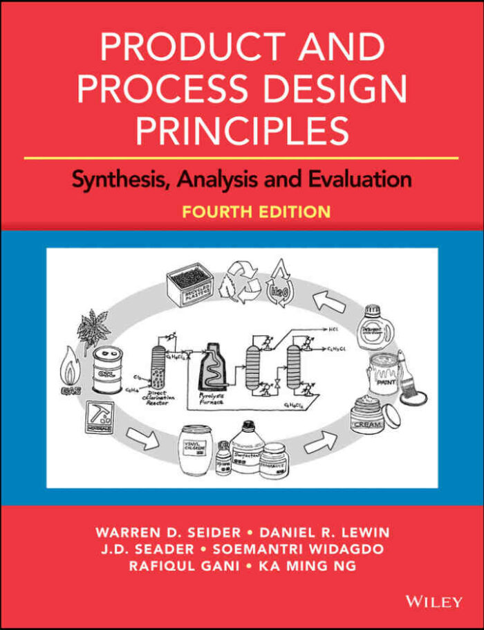 Product and Process Design Principles: Synthesis Analysis and Design Product and Process Design Principles: Synthesis Analysis and Design