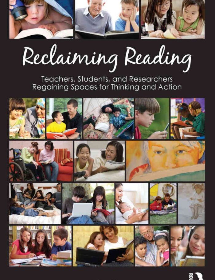 Reclaiming Reading: Teachers, Students, and Researchers Regaining Spaces for Thinking and Action