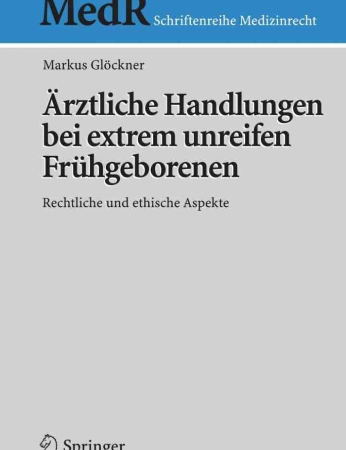 Ã„rztliche Handlungen bei extrem unreifen FrÃ¼hgeborenen: Rechtliche und ethische Aspekte