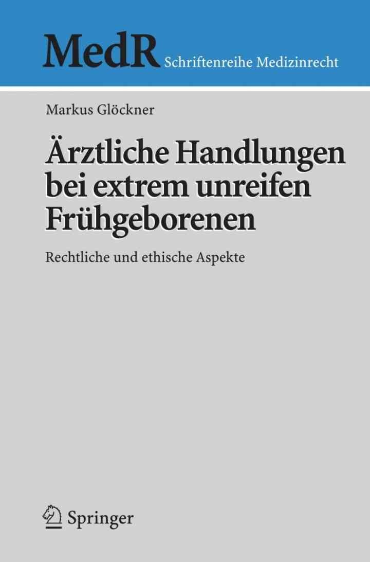 Ã„rztliche Handlungen bei extrem unreifen FrÃ¼hgeborenen: Rechtliche und ethische Aspekte