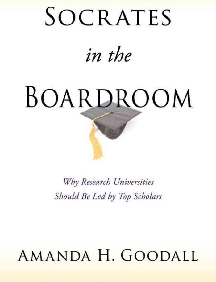 Socrates in the Boardroom: Why Research Universities Should Be Led by Top Scholars