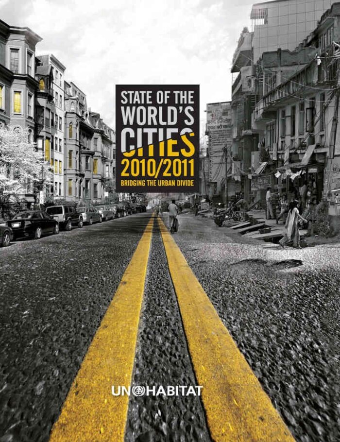State of the World's Cities 2010/11: Cities for All: Bridging the Urban Divide, 1st Edition