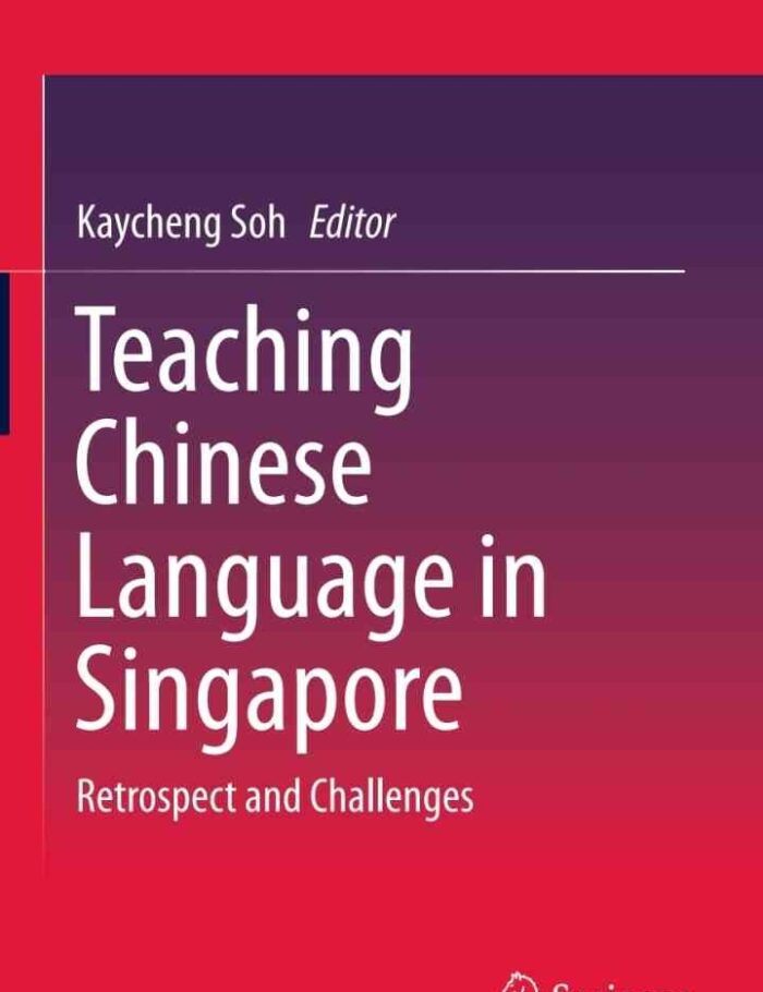 Teaching Chinese Language in Singapore: Retrospect and Challenges