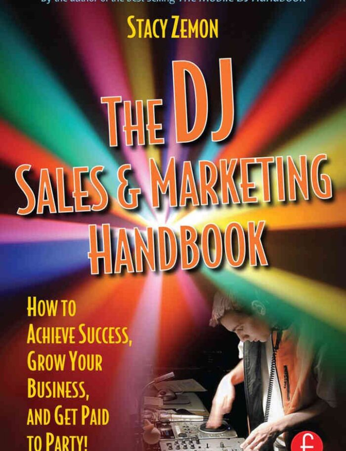 The DJ Sales and Marketing Handbook: How to Achieve Success, Grow Your Business, and Get Paid to Party!