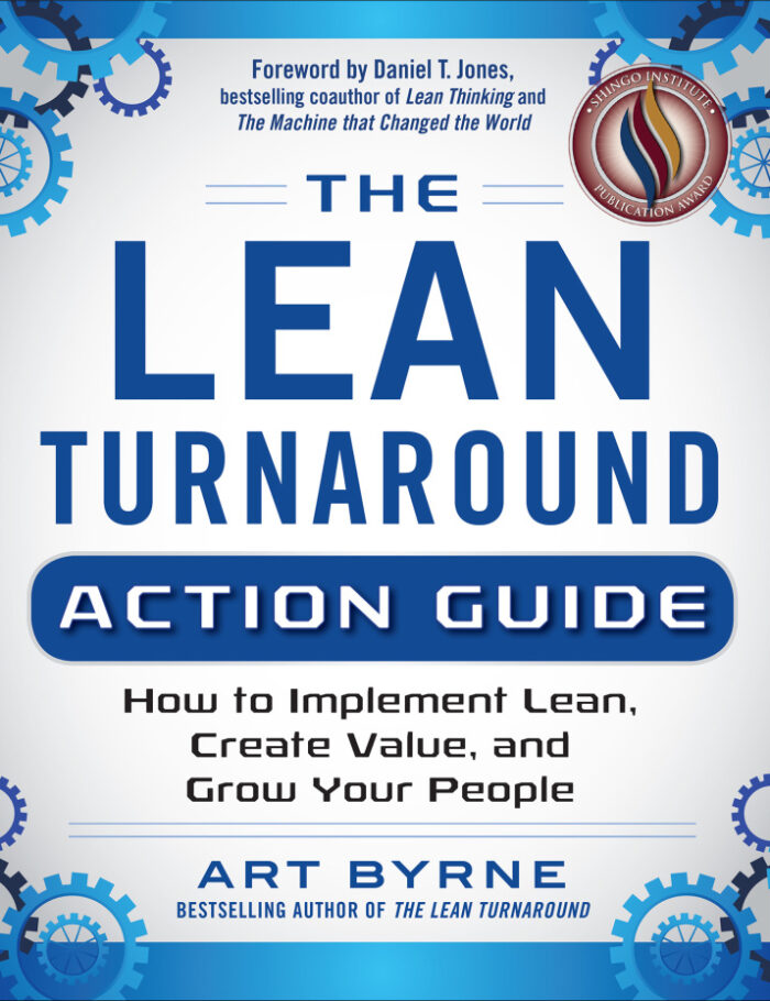 The Lean Turnaround Action Guide: How to Implement Lean Create Value and Grow Your People: Practical Tools and Techniques for Implementing Lean Throughout Your Company