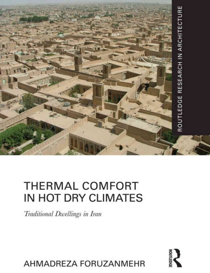 Thermal Comfort in Hot Dry Climates: Traditional Dwellings in Iran, 1st Edition