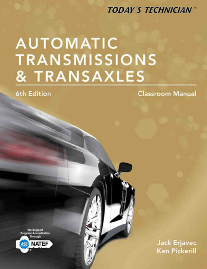 Today's Technician: Automatic Transmissions and Transaxles Classroom Manual and Shop Manual 6th Edition