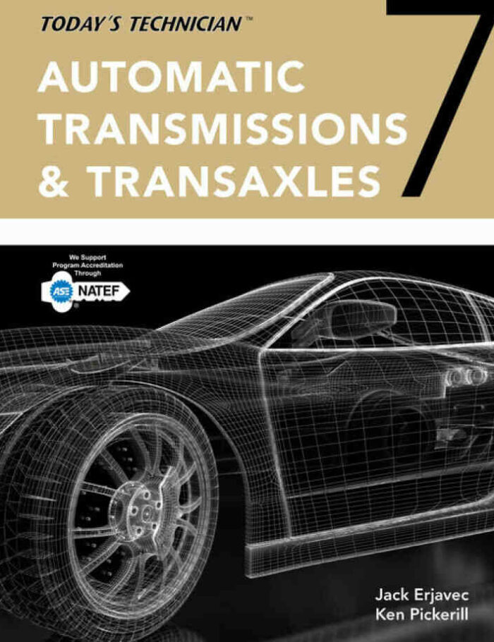 Today's Technician: Automatic Transmissions and Transaxles Classroom Manual and Shop Manual, 7th Edition