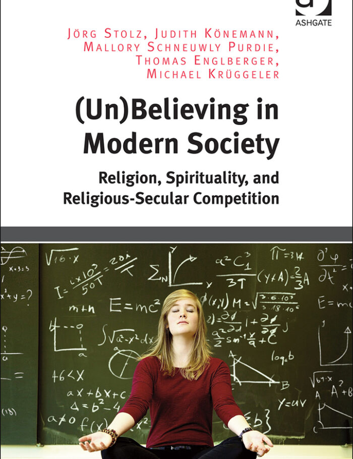 (Un)Believing in Modern Society: Religion, Spirituality, and Religious-Secular Competition (Un)Believing in Modern Society: Religion, Spirituality, and Religious-Secular Competition