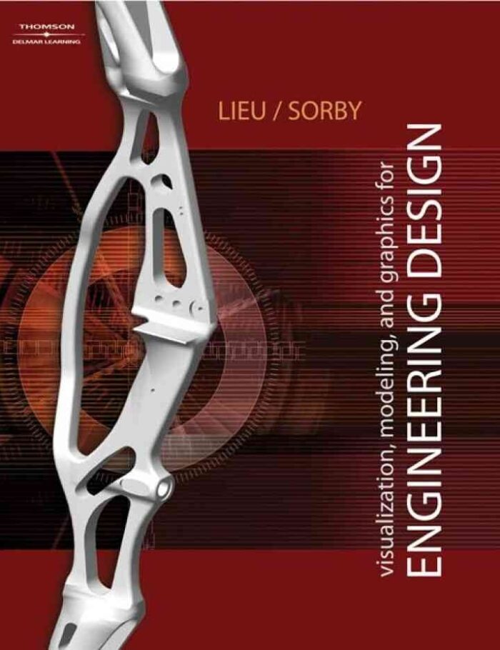 Visualization, Modeling, and Graphics for Engineering DesignNewer Edition Available, 1st Edition Visualization, Modeling, and Graphics for Engineering DesignNewer Edition Available, 1st Edition