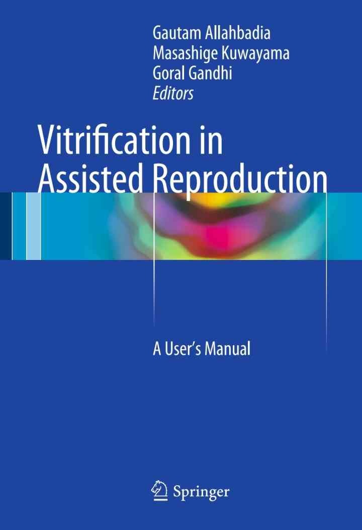Vitrification in Assisted Reproduction: A Userâ€™s Manual