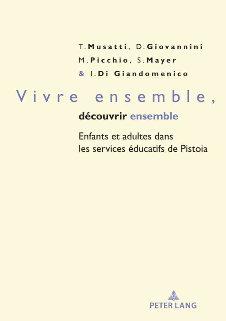 Vivre ensemble, dÃ©couvrir ensemble: Enfants et adultes dans les services Ã©ducatifs de Pistoia, 1st Edition