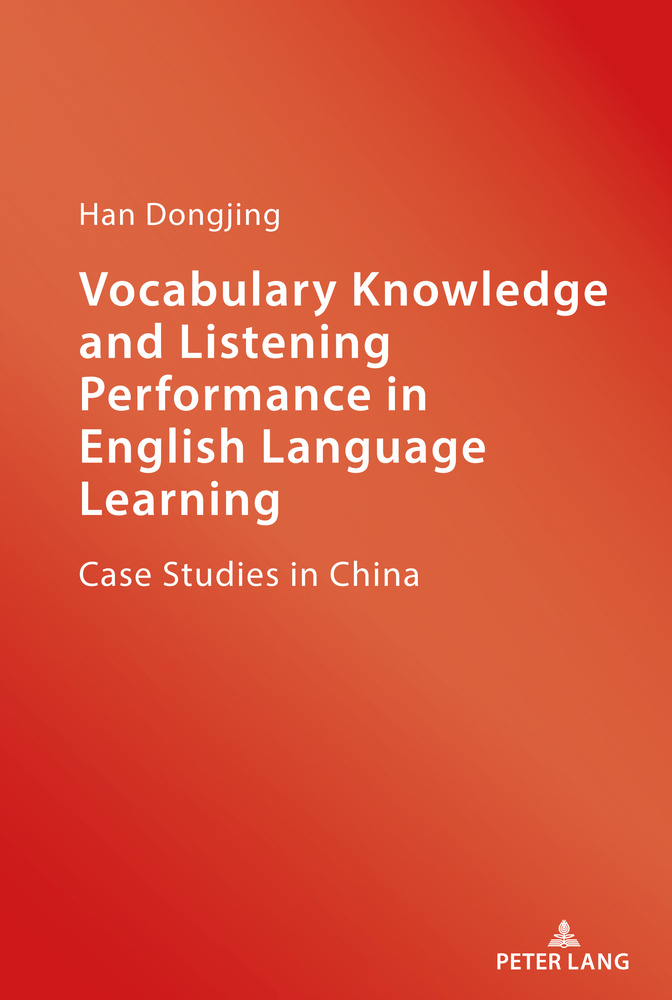 Vocabulary Knowledge and Listening Performance in English Language Learning: Case Studies in China