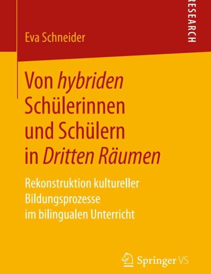 Von hybriden Schülerinnen und Schülern in Dritten Räumen: Rekonstruktion kultureller Bildungsprozesse im bilingualen Unterricht Von hybriden Schülerinnen und Schülern in Dritten Räumen: Rekonstruktion kultureller Bildungsprozesse im bilingualen Unterricht