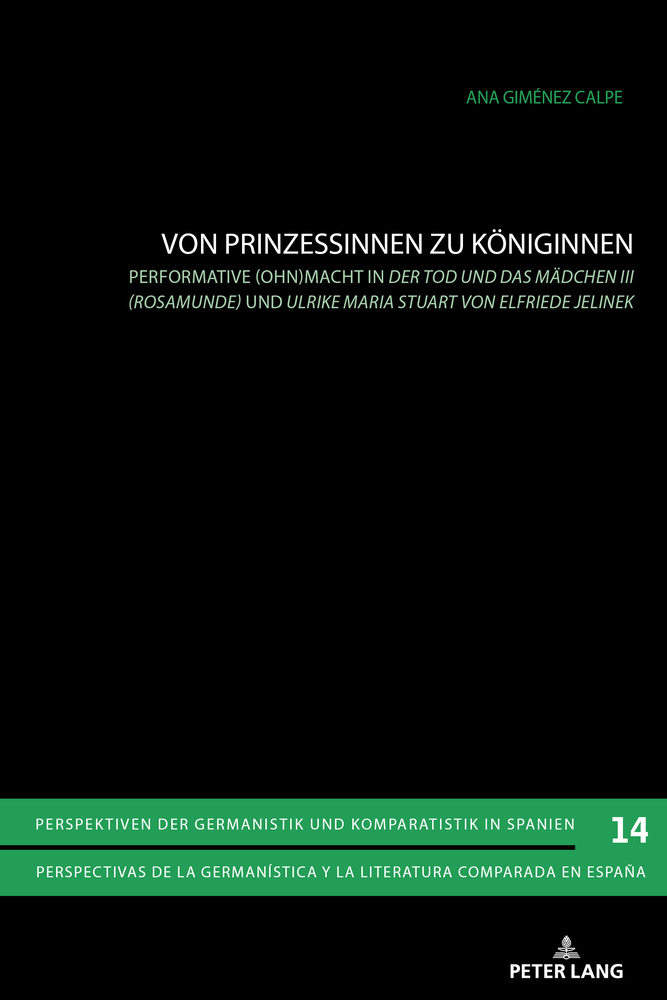 Von Prinzessinnen zu Kï¿½niginnen: Performative (Ohn)macht in ï¿½Der Tod und das Mï¿½dchen III (Rosamunde)ï¿½ und ï¿½Ulrike Maria Stuartï¿½ von Elfriede Jelinek
