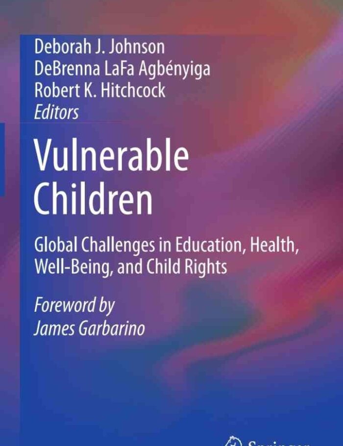 Vulnerable Children: Global Challenges in Education, Health, Well-Being, and Child Rights Vulnerable Children: Global Challenges in Education, Health, Well-Being, and Child Rights