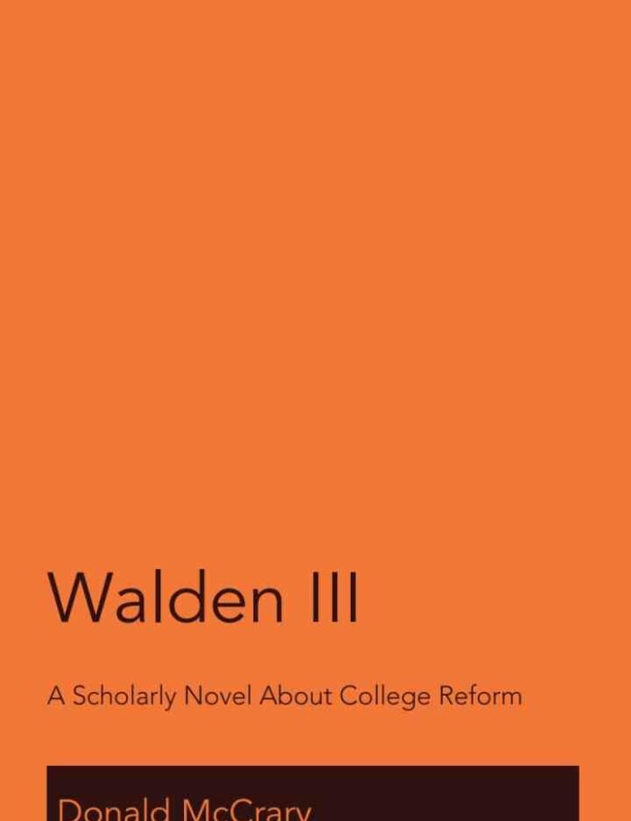 Walden III: A Scholarly Novel About College Reform Walden III: A Scholarly Novel About College Reform