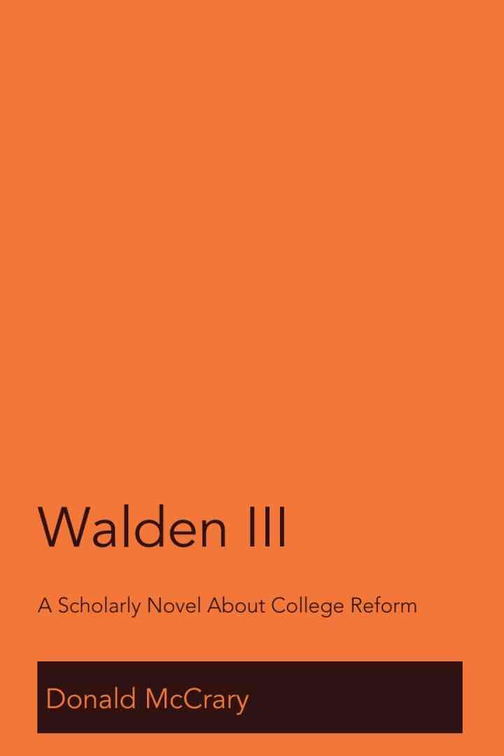 Walden III: A Scholarly Novel About College Reform