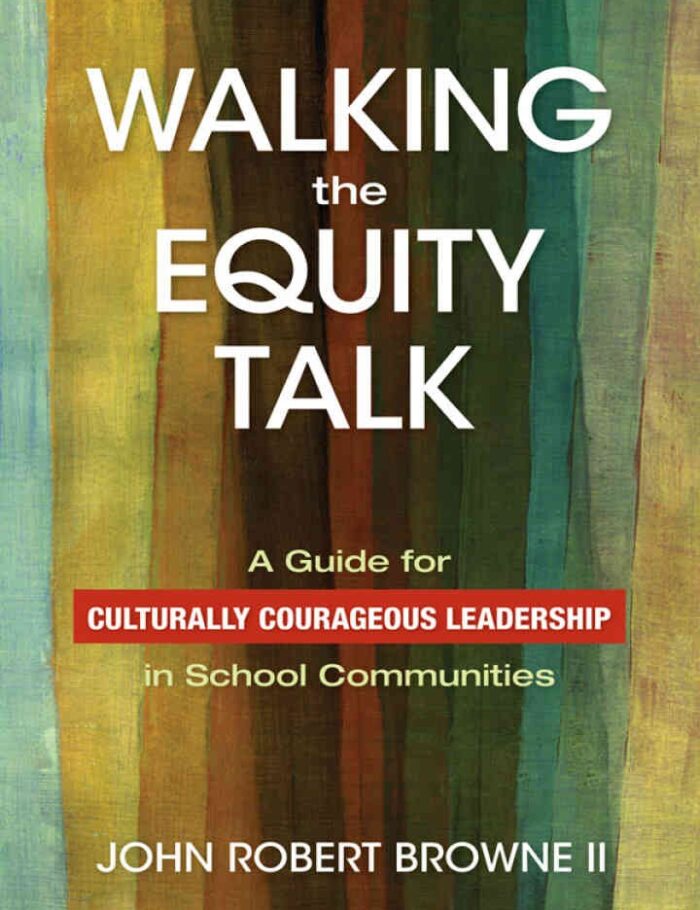 Walking the Equity Talk: A Guide for Culturally Courageous Leadership in School Communities, 1st Edition Walking the Equity Talk: A Guide for Culturally Courageous Leadership in School Communities, 1st Edition