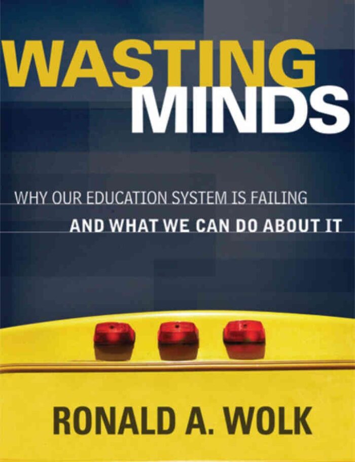 Wasting Minds: Why Our Education System Is Failing and What We Can Do About It Wasting Minds: Why Our Education System Is Failing and What We Can Do About It