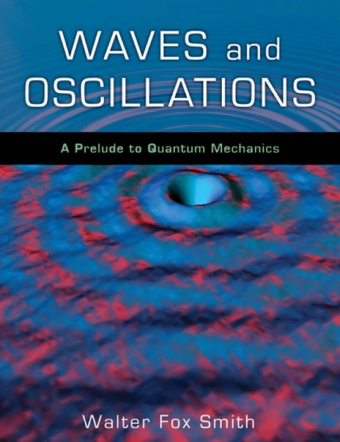 Waves and Oscillations: A Prelude to Quantum Mechanics
