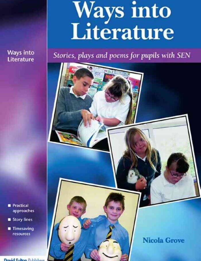 Ways into Literature: Stories, Plays and Poems for Pupils with SEN Ways into Literature: Stories, Plays and Poems for Pupils with SEN